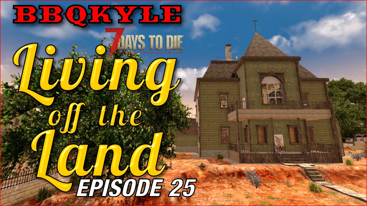 7 Days to Die - Living off the Land: Ep 25