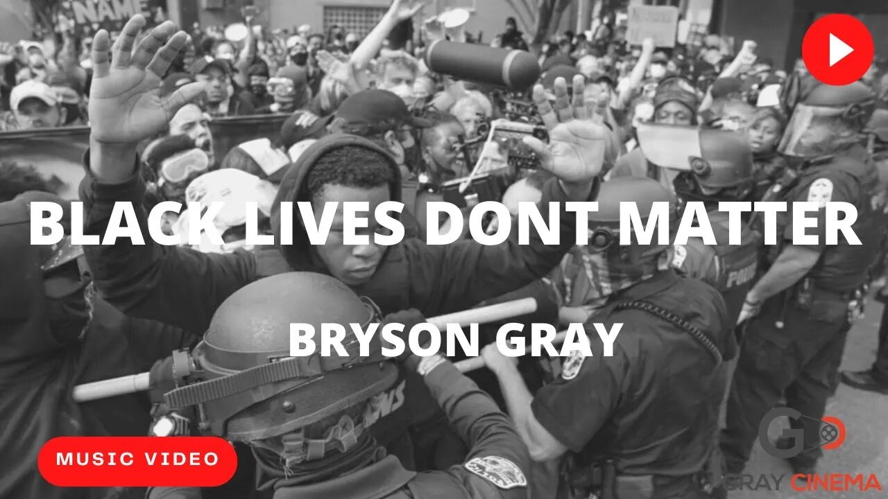 Bryson Gray - 'BLACK LIVES DON'T MATTER' [Music Video]