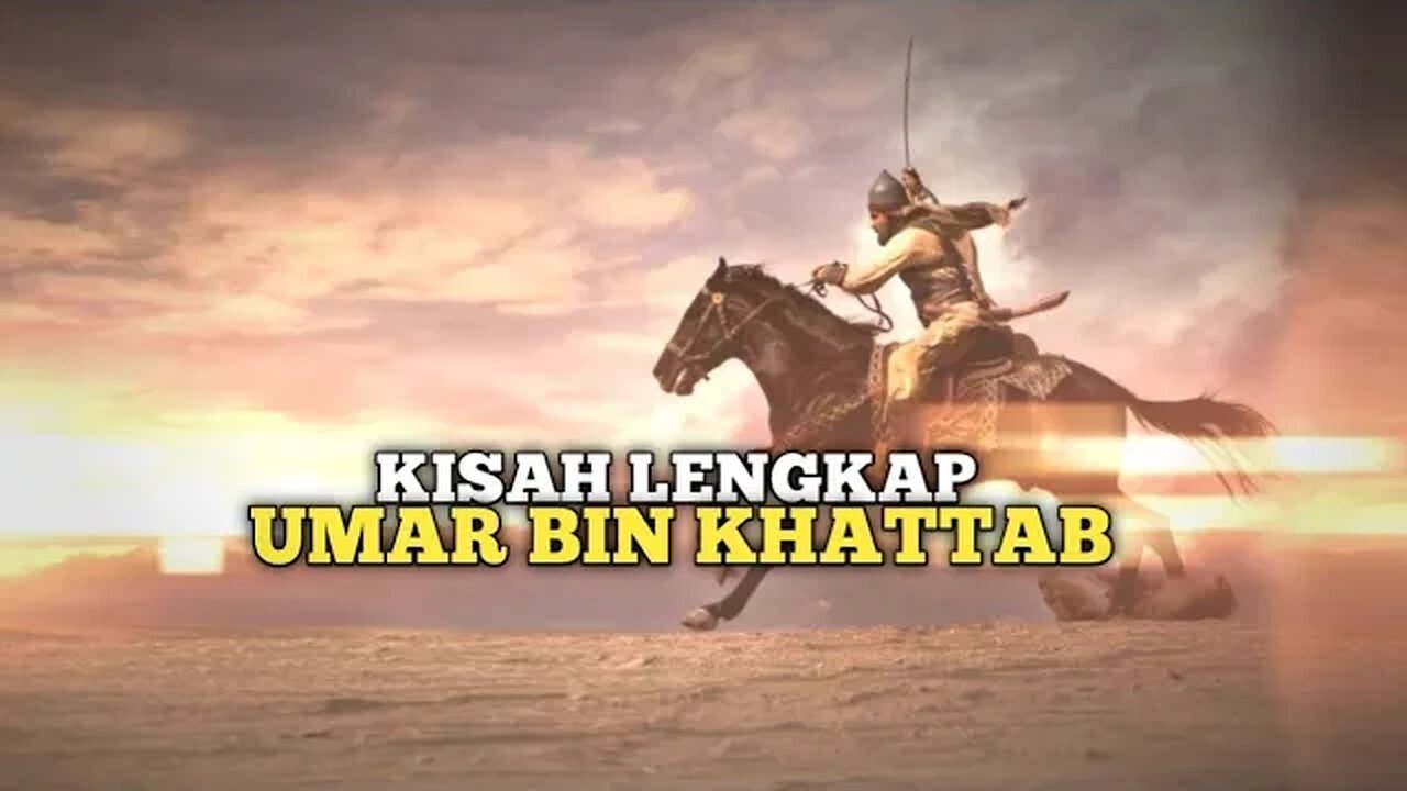 KISAH LENGKAP AMIRUL MUKMININ UMAR BIN KHATTAB