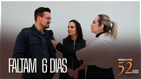 Faltam 6 dias para o Propósito de Fé dos 52 dias!