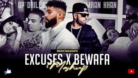 Excuses X Bewafa - Mashup& | 💕AP Dhillo...hups -