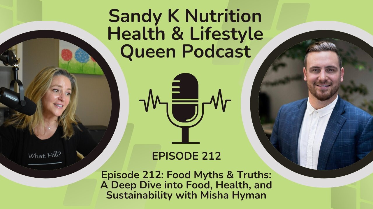Episode 212: Food Myths & Truths: A Deep Dive into Food, Health, and Sustainability with Misha Hyman