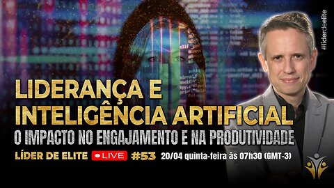 Liderança e Inteligência Artificial: O Impacto No Engajamento E Na Produtividade - LDE LIVE #053