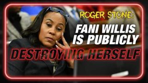 Roger Stone: Fani Willis Is Publicly Destroying Herself