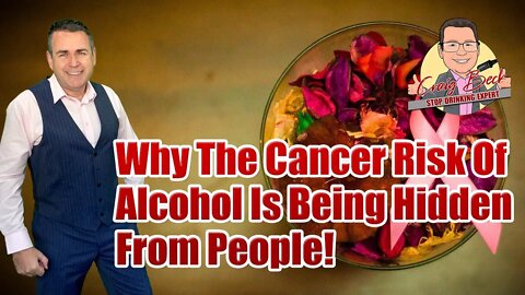 Why The Cancer Risk Of Alcohol Is Being Hidden From People!