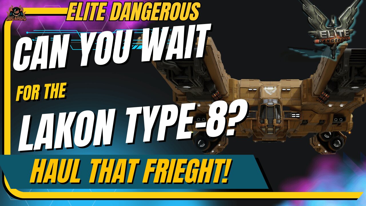 I cannot Wait for the Lakon Type 8 - Can You? / Elite Dangerous