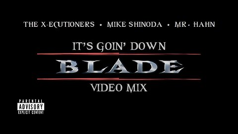 The X-Ecutioners feat. Mike Shinoda and Mr. Hahn- It's Goin' Down (Blade Video Mix)