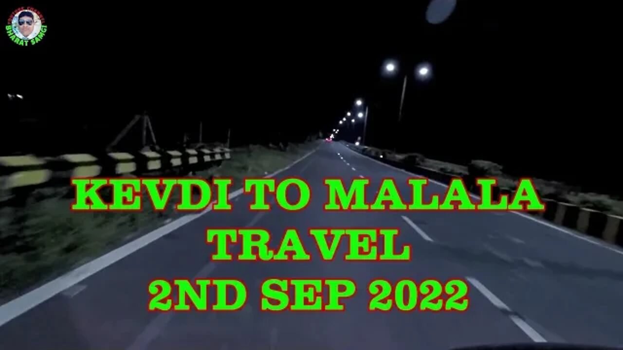 Kevdi to Malala travel | 2nd September 2022