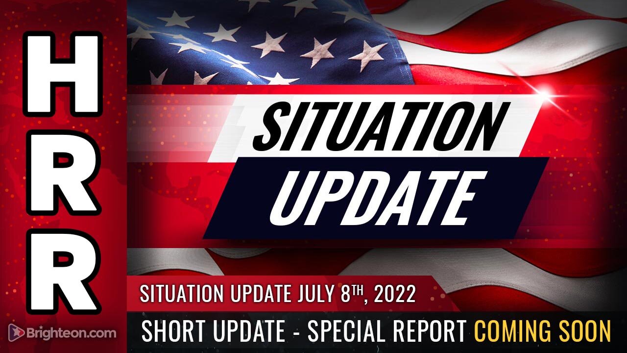 Situation Update, July 8, 2022 - SHORT update - special report coming soon