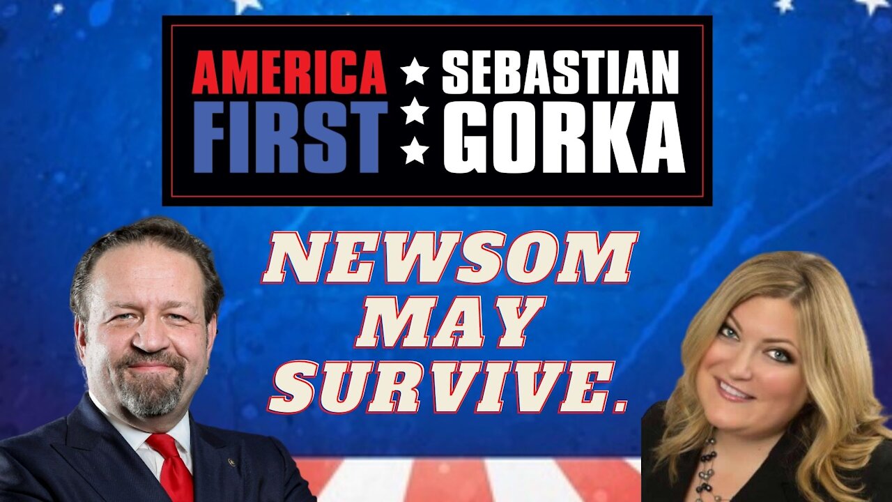 Newsom may survive. Jennifer Horn with Sebastian Gorka on AMERICA First