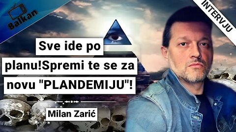 Milan Zarić-Sve ide po planu!Spremi te se za novu "PLANDEMIJU"!