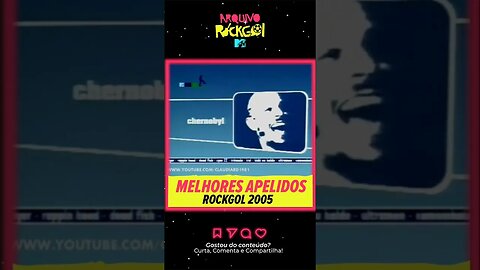 Apelidos Rockgol 2005 - Rockgol MTV