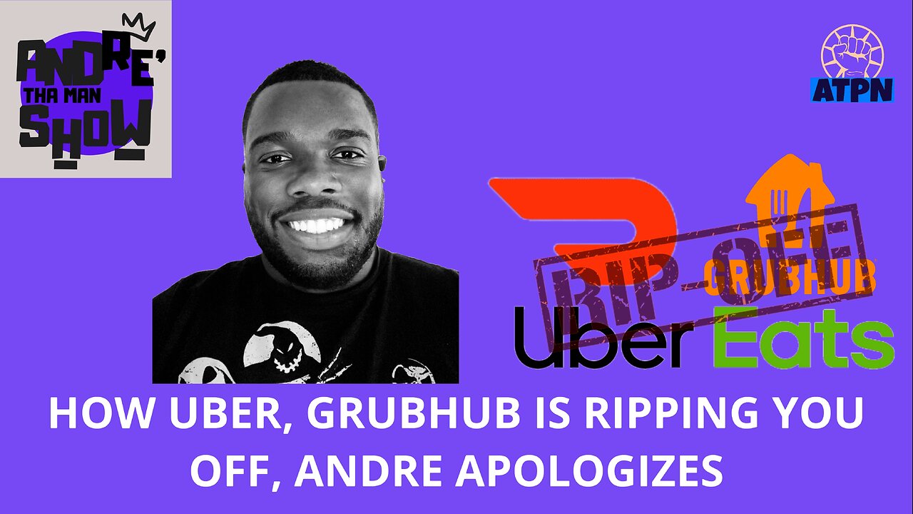 HOW UBER, GRUBHUB IS RIPPING YOU OFF, ANDRE APOLOGIZES - ATMs