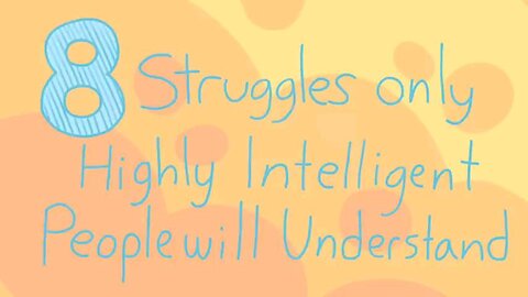 8 Struggles of Being a Highly Intelligent Person. OMG