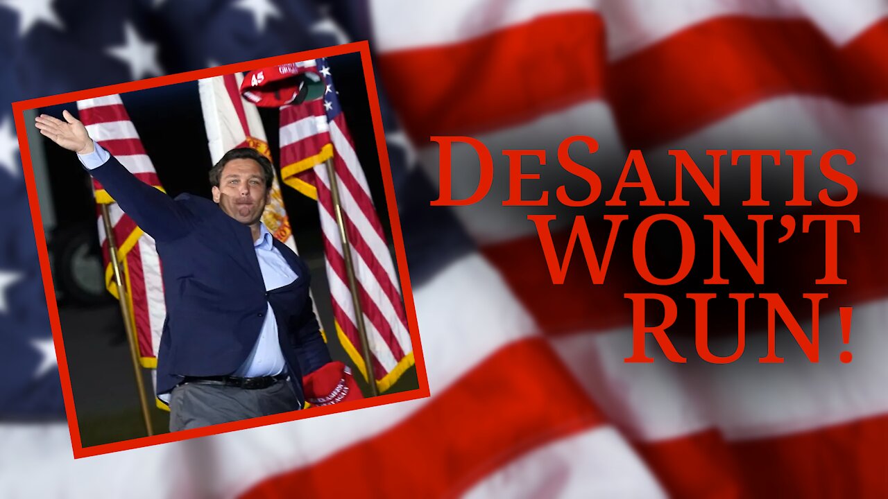 Ron DeSantis WON'T Run for President in 2024!