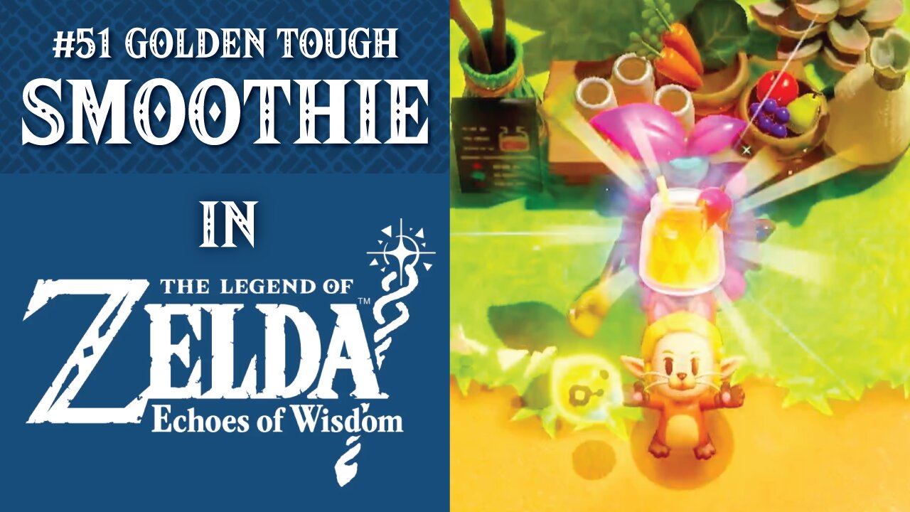 #51 Golden Tough Smoothie | The Legend of Zelda: Echoes of Wisdom