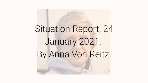 Situation Report, 24 January 2021 By Anna Von Reitz