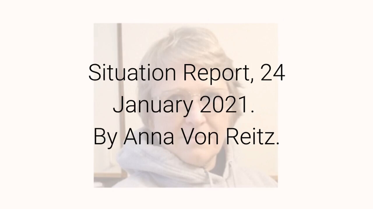 Situation Report, 24 January 2021 By Anna Von Reitz