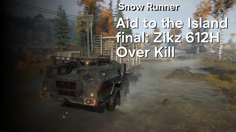 Snow Runner: Aid to the Island final Zikz H612H Over Kill