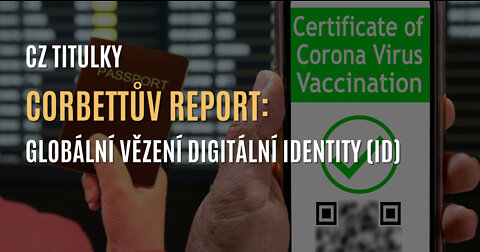 Corbettův report: Globální vězení digitální identity (ID) - CZ TITULKY