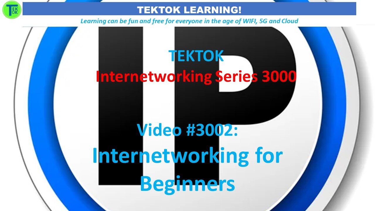 TekTok Internetwork:Video #3002 - Internetworking for Beginners