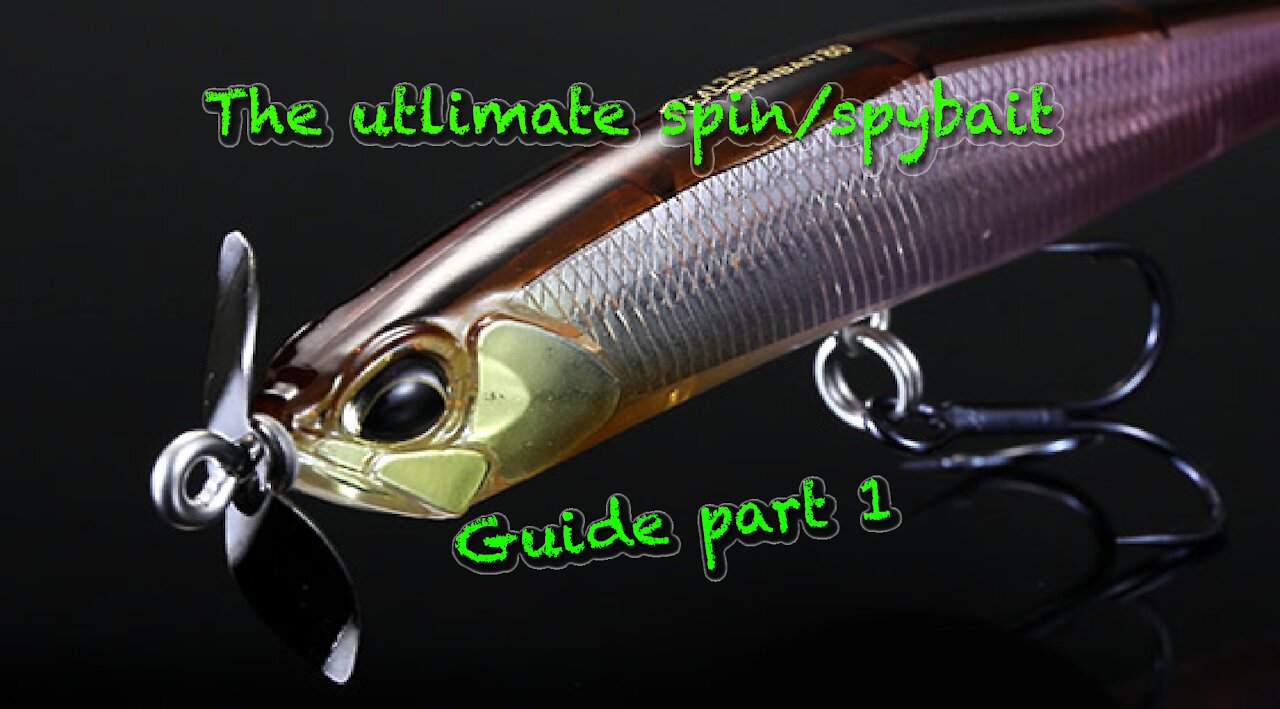 The Ultimate Spybait guide part 1