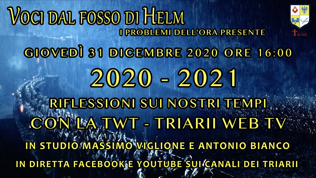 VOCI DAL FOSSO DI HELM 2020 - 2021 RIFLESSIONI SUI NOSTRI TEMPI CON LA TWT - TRIARII WEB TV