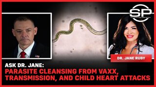 Ask Dr. Jane: Parasite Cleansing from Vaxx, Transmission, and Child Heart Attacks