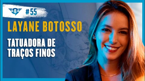 🔵🆒 LAYANE BOTOSSO - TATUADORA ESPECIALIZADA EM TRAÇOS FINOS | Podcast São Fatos #55