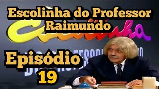 Escolinha do Professor Raimundo; Episódio (19) 🧐