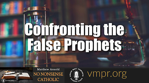 14 Jul 21, No Nonsense Catholic: Confronting the False Prophets
