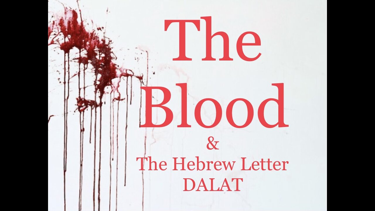 The Blood & The Hebrew Letter DALAT