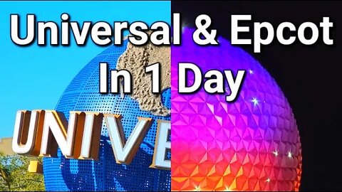 Universal & Epcot In 1 Day
