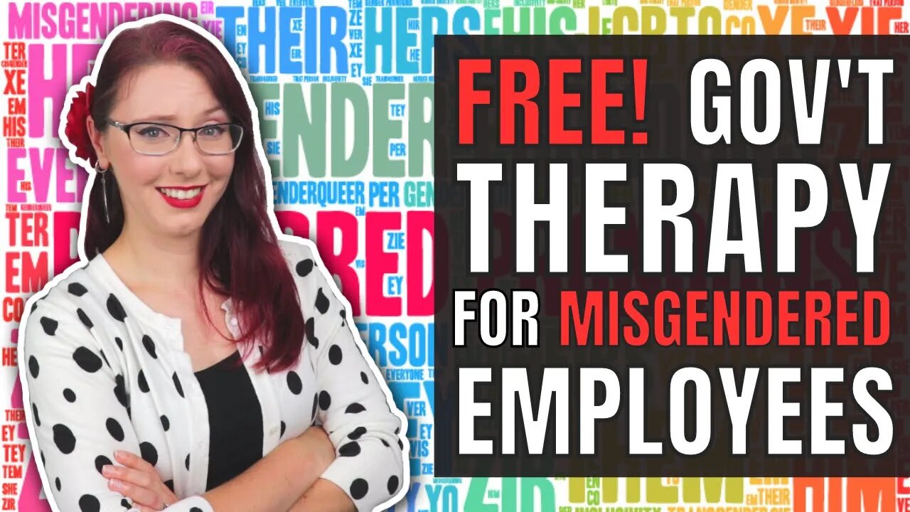 Free Government Therapy for Misgendered Employees!