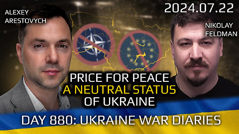 Ukraine War, Analytics. Day 880: Real Price For Peace in Ukraine - Neutrality. Arestovych, Feldman