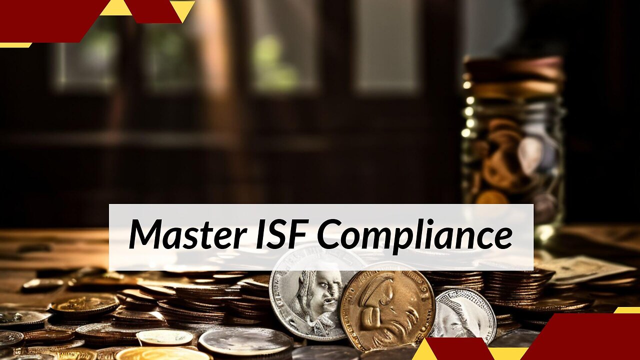 Mastering Import Bond Management: Ensuring ISF Compliance and Best Practices