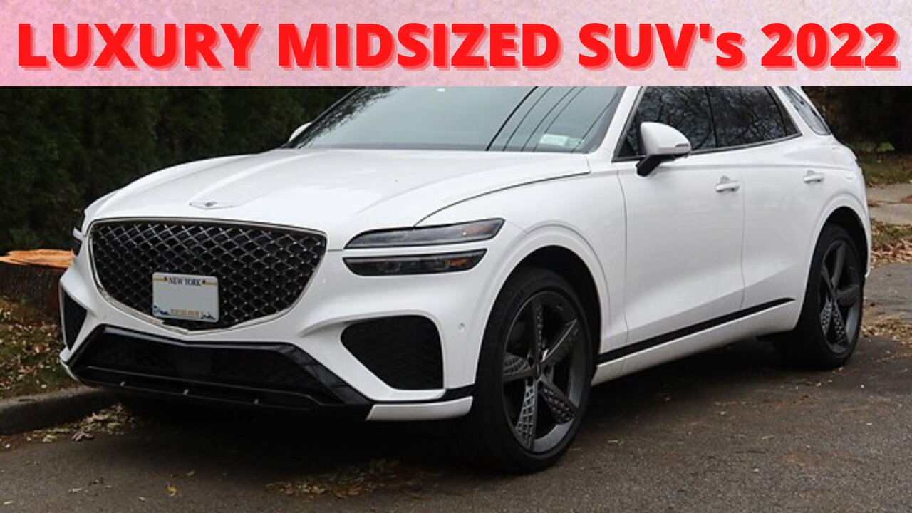 Luxury Midsized SUV'S to buy in 2022,Gv 70 review ?