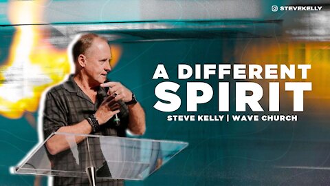 A Different Spirit with Pastor Steve Kelly