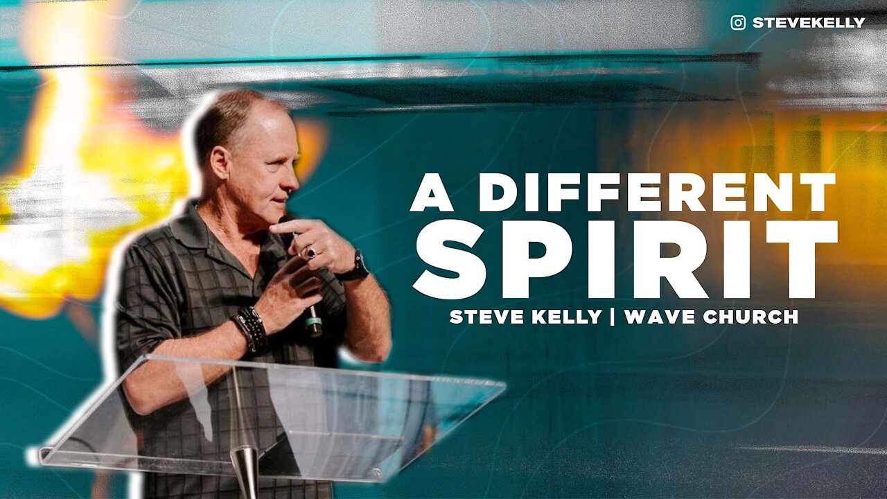 A Different Spirit with Pastor Steve Kelly