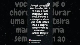 Acredite sem duvidar.