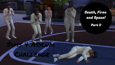 Sims 4 Asylum Challenge Part 2 Death, Fires and Space!