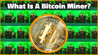 What Is A Bitcoin Miner?