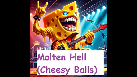 Molten Hell ( Cheesy Balls)