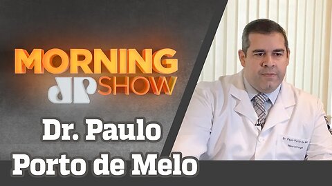 DR. PAULO PORTO DE MELO - MORNING SHOW - 06/01/21