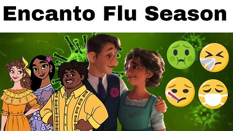 Encanto Flu Season: A Fan Fiction (Voiceover) 😷