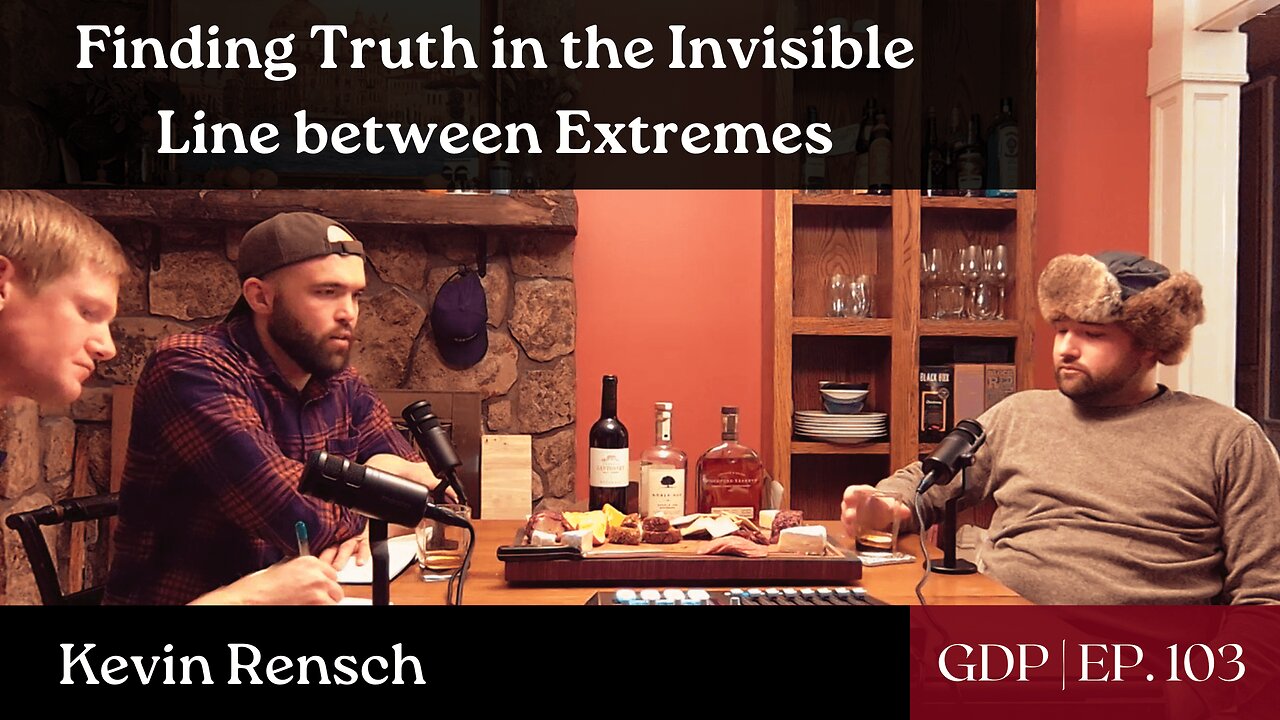 Finding Truth in the Invisible Line between Extremes | Kevin Rensch | The GDP | Ep. 103