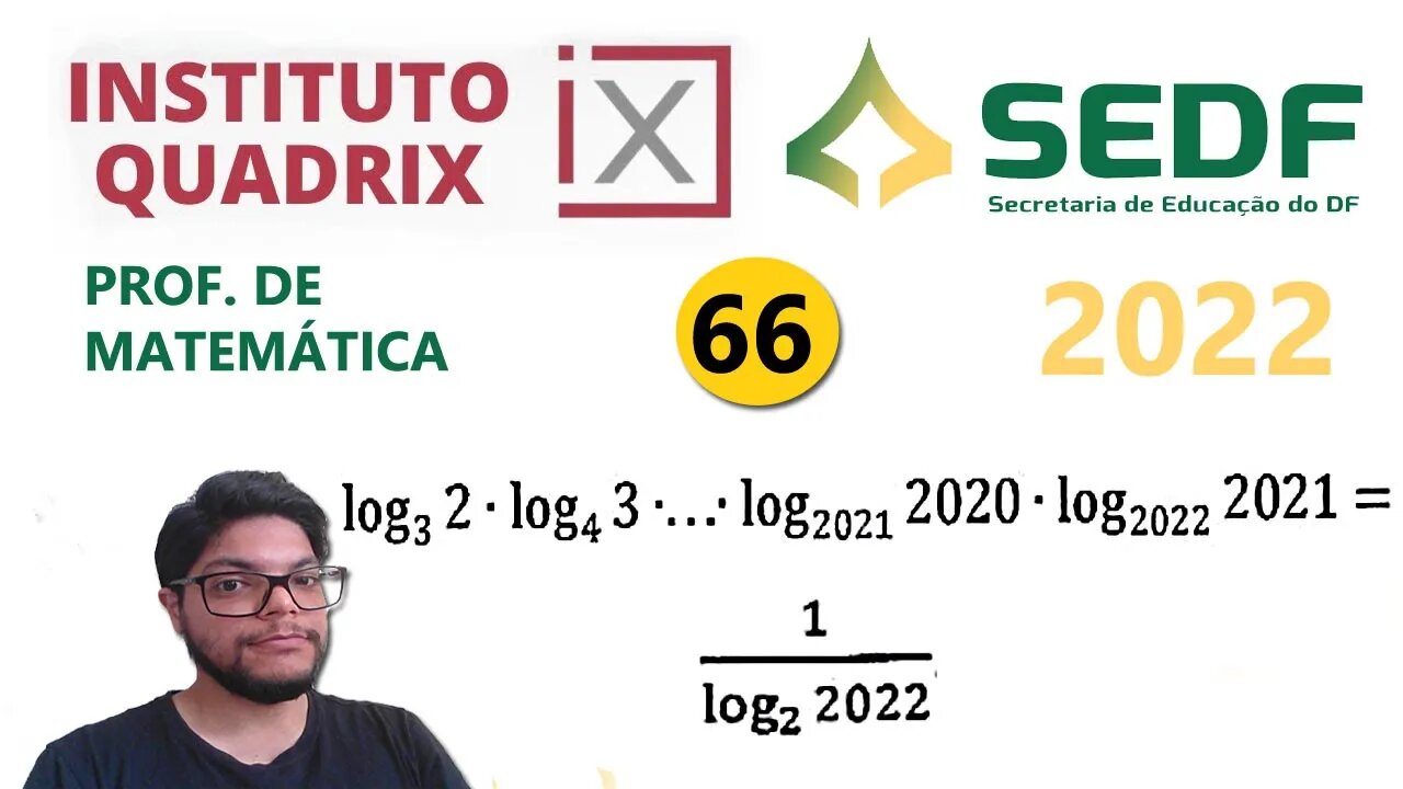 log3 2 * log4 3*...*log2021 2020 *log2021 2022 |Questão 66 da SEEDF 2022 Banca Quadrix - Logaritmo