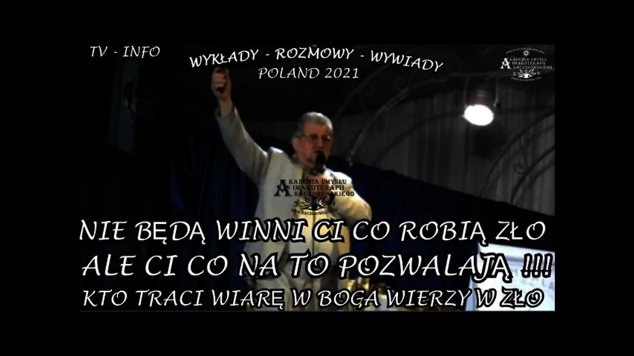 KTO TRACI WIARĘ W BOGA WIERZY W ZŁO - NIE SĄ WINNI CI CO ROBIĄ ZŁO ALE CI CO POZWALAJĄ /2021©TV INFO