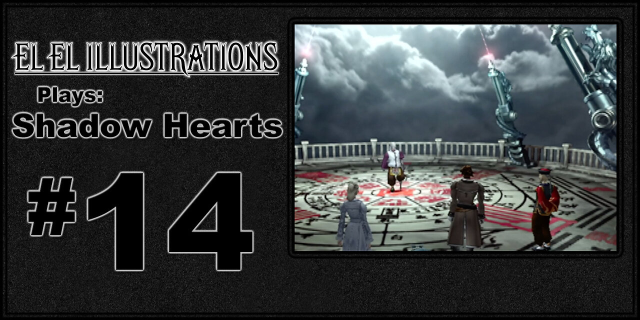 El El Plays Shadow Hearts Episode 14: That Escalated Quickly