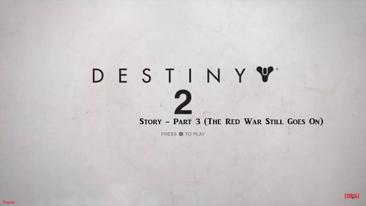 [RLS] Destiny 2: Story - Part 3 (The Red War Still Goes On)